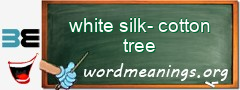 WordMeaning blackboard for white silk-cotton tree